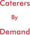 Caterers By Demand